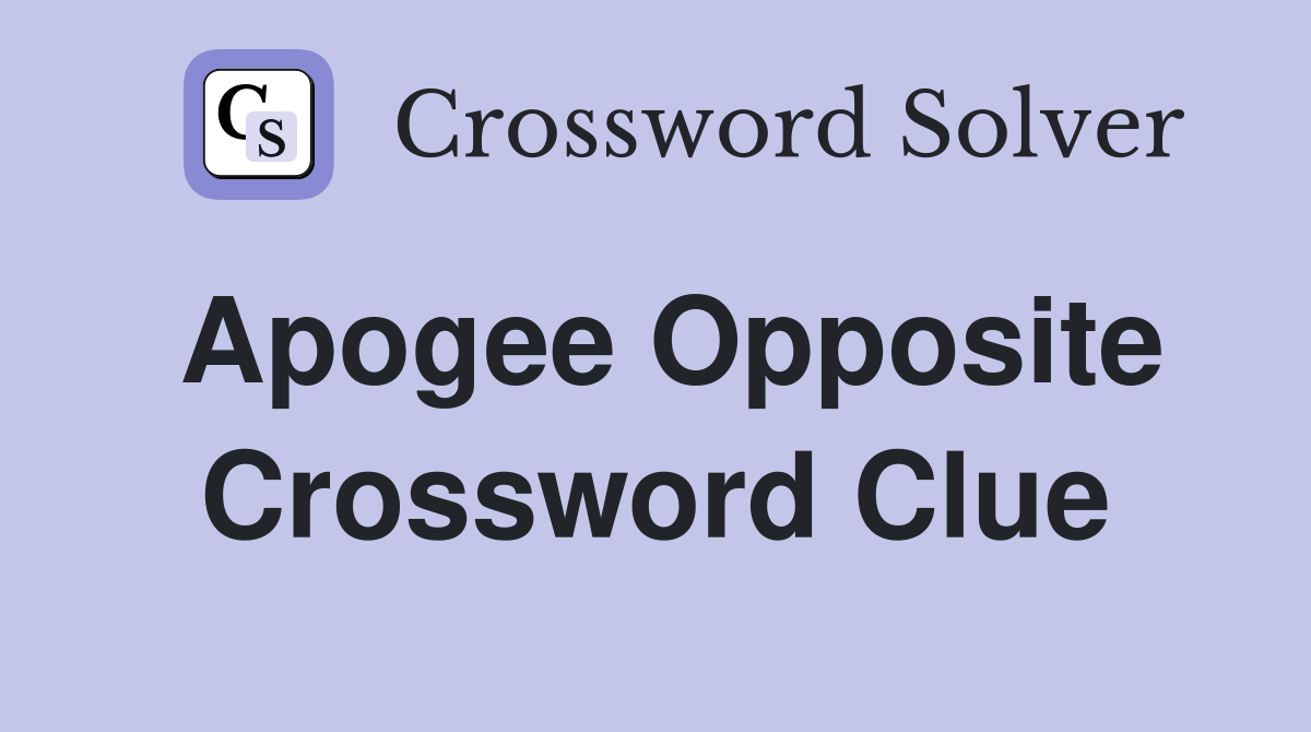 Apogee opposite Crossword Clue Answers Crossword Solver